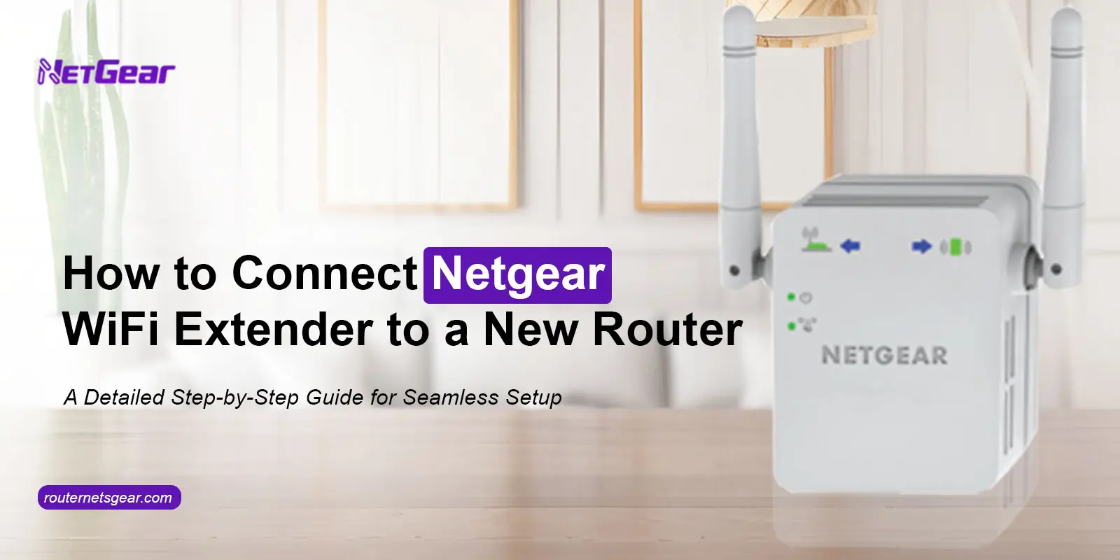 Netgear Wifi Extender To New Router​